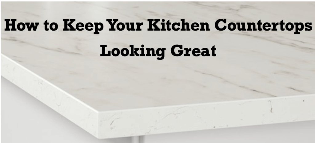How-to-Keep-Your-Kitchen-Countertops-Looking-Great