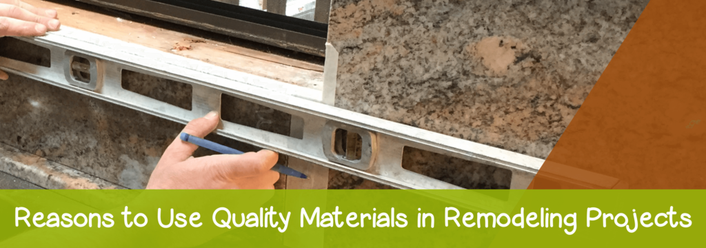 Reasons-to-Use-Quality-Materials-in-Remodeling-Projects